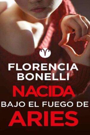 Nacidas 3: Nacida bajo el fuego de Aries de Florencia Bonelli
