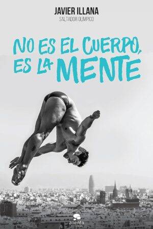 No es el cuerpo, es la mente de Javier Illana García