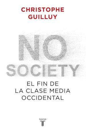 No society: El fin de la clase media occidental de Christophe Guilluy