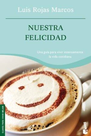 Nuestra felicidad de Luis Rojas Marcos