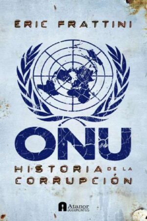 ONU: Historia de la Corrupción de Eric Frattini