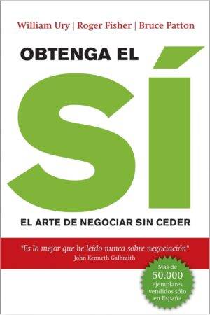 Obtenga el sí: el arte de negociar sin ceder de William Ury