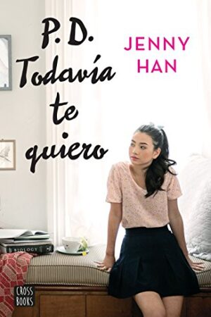 A todos los chicos de los que me enamoré 2: P.D. Todavía te quiero de Jenny Han