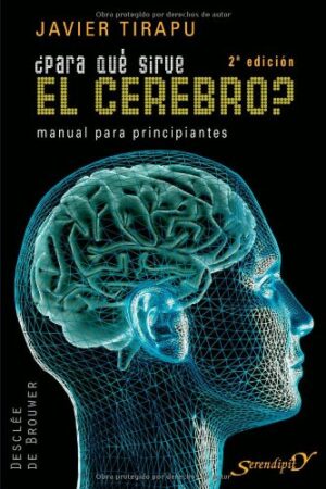 ¿Para qué sirve el cerebro? de Javier Tirapu