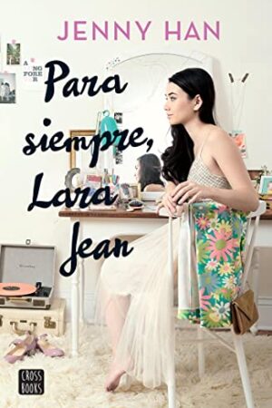 A todos los chicos de los que me enamoré 3: P.D. Para siempre, Lara Jean de Jenny Han
