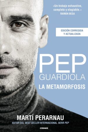 Pep Guardiola. La Metamorfosis de Martí Perarnau