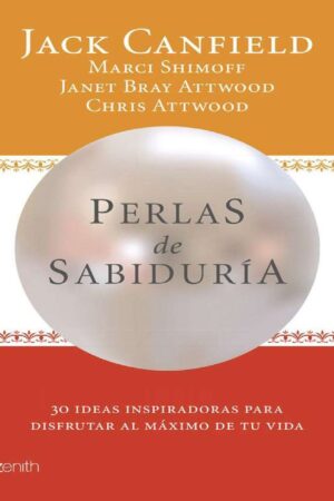 Perlas de sabiduría: 30 Ideas inspiradoras para disfrutar tu vida al máximo de Jack Canfield