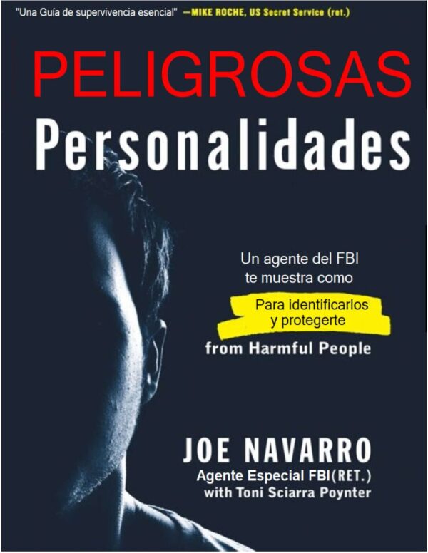 Personalidades Peligrosas: Un criminólogo del FBI muestra cómo identificar a las personas malvadas ocultas entre nosotros de Joe Navarro