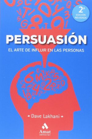 Persuasión: El arte de influir en las personas de David Lakhani