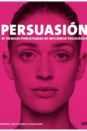 Persuasión: 33 técnicas publicitarias de influencia psicológica de Marc Andrews