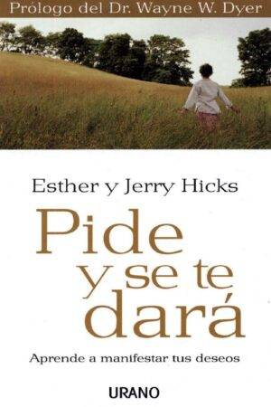 Pide y se te dará de Esther & Jerry Hicks