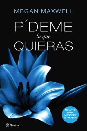 Pídeme lo que quieras 1: Pídeme lo que quieras de Megan Maxwell