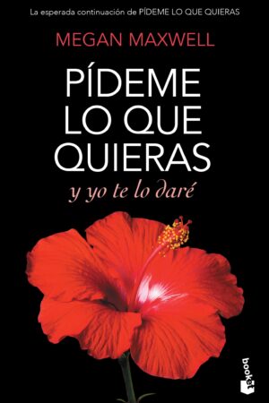 Pídeme lo que quieras 4: Pídeme lo que quieras y yo te lo daré de Megan Maxwell