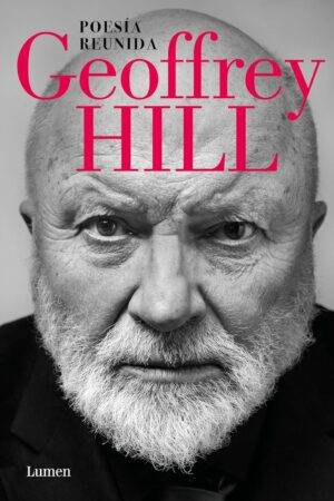 Poesía reunida de Geoffrey Hill