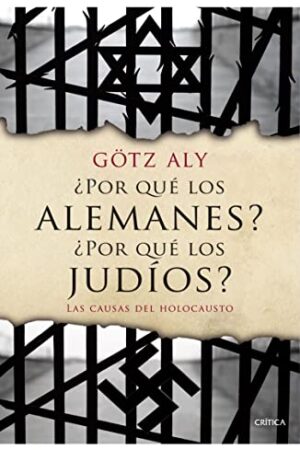 ¿Por qué los alemanes? ¿Por qué los judíos? de Götz Aly