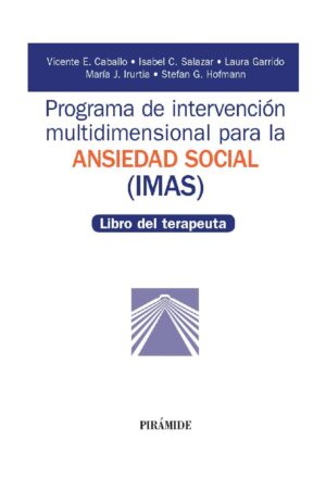 Programa de Intervención multidimensional para la ansiedad social (IMAS): Libro del terapeuta de Vicente E. Caballo Manrique