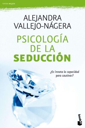 Psicología de la seducción: ¿Es innata la capacidad para cautivar? de Alejandra Vallejo-Nágera
