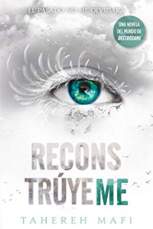Destrózame 4: Reconstrúyeme de Tahereh Mafi