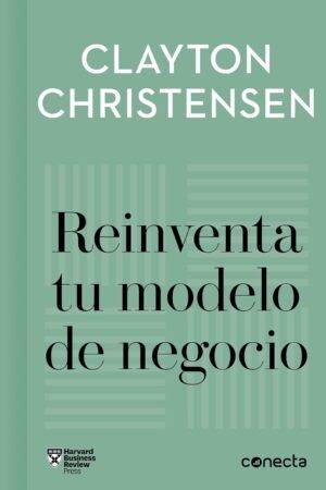 Reinventa tu modelo de negocio de Clayton Christensen