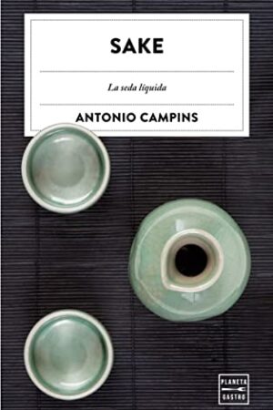 Sake: La seda líquida de Antonio Campins