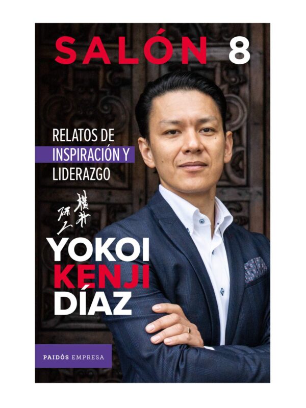 Salón 8. Relatos de inspiración y liderazgo de Yokoi Kenji Díaz