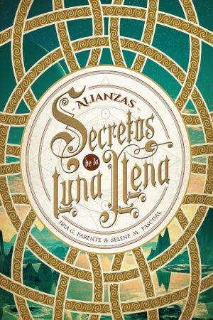 Secretos de la luna llena 1. Alianzas de Iria G. Parente