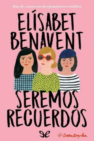 Canciones y Recuerdos: Seremos recuerdos 2 de Elisabet Benavent