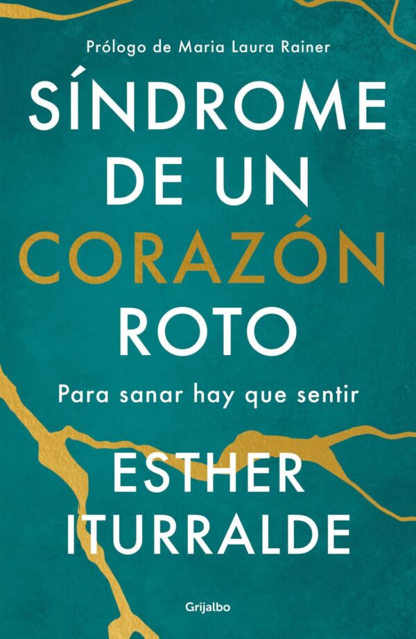 Síndrome de un corazón roto: Para sanar hay que sentir de Esther Iturralde
