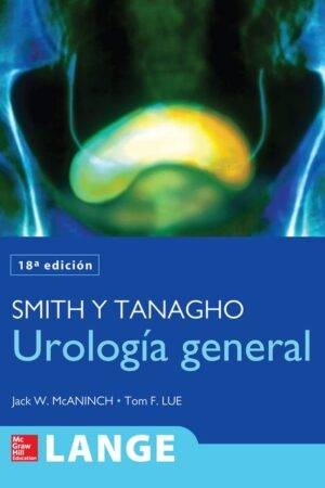 Smith y Tanagho: Urología General 18e de Jack W. McAninch