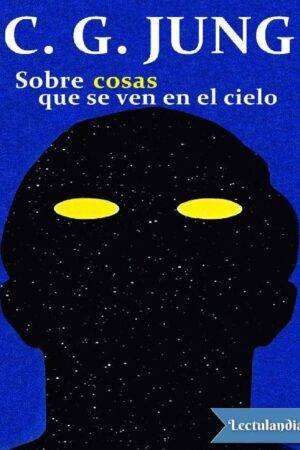 Sobre cosas que se ven en el cielo de Carl Gustav Jung