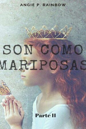 Saga Mariposas 2: Son como mariposas de Angie P. Rainbow