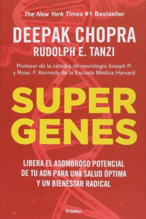 Supergenes: Libera el potencial de tu ADN para una salud óptima y un bienestar radical de Deepak Chopra