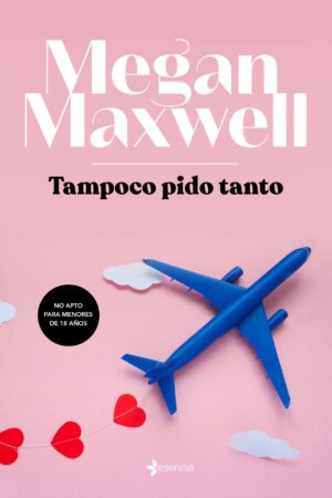¿A qué estas esperando? 1: Tampoco pido tanto de Megan Maxwell