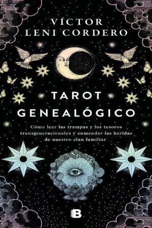 Tarot genealógico: Cómo leer las trampas y los tesoros transgeneracionales y enmendar las heridas de nuestro clan familiar de Víctor Leni Cordero