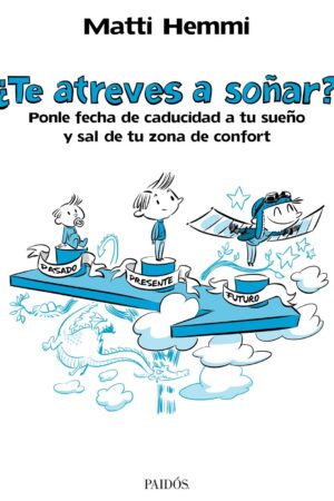 ¿Te atreves a soñar?: Sal de tu zona de confort y alcanza tus sueños de Matti Hemmi