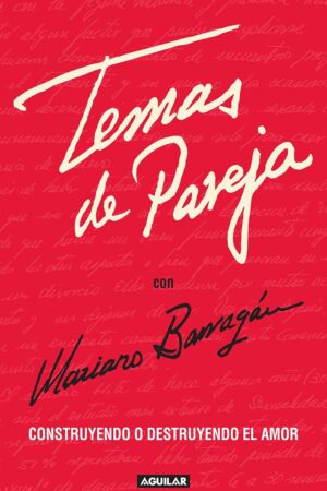 Temas de pareja: Construyendo o destruyendo el amor de Mariano Barragán