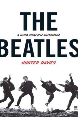 The Beatles: La única biografia autorizada de Hunter Davies