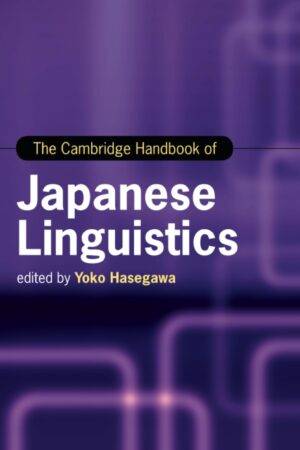 The Cambridge Handbook of Japanese Linguistics by Yoko Hasegawa
