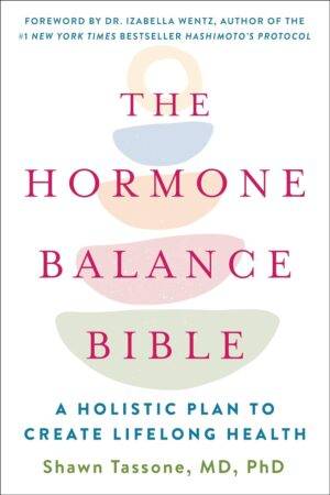 The Hormone Balance Bible by Shawn A. Tassone