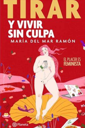 Tirar y vivir sin culpa de María del Mar Ramón
