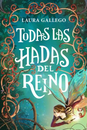 Todas Las Hadas del Reino de Laura Gallego