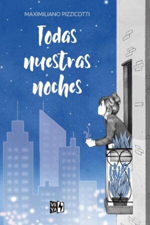 Todas nuestras noches de Maximiliano Pizzicotti
