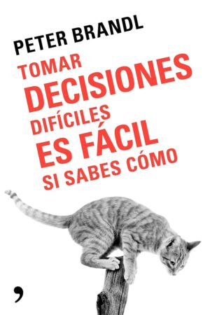 Tomar decisiones difíciles es fácil si sabes como de Peter Brandl