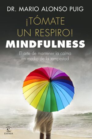 ¡Tomate un respiro!: Mindfulness de Mario Alonso Puig