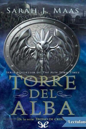 Trono de Cristal 6. Torre del Alba de Sarah J. Maas