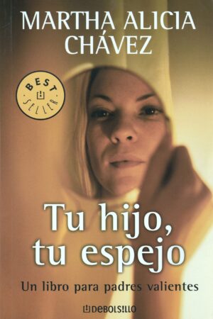 Tu hijo tu espejo de Martha Alicia Chávez