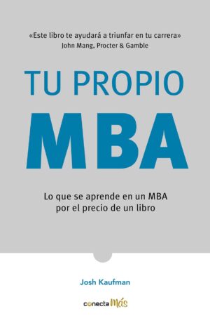 MBA: Lo que se aprende en un MBA por el precio de un libro de Josh Kaufman