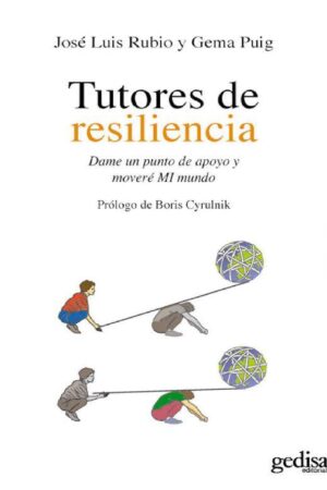 Tutores de resiliencia: Dame un punto de apoyo y moveré MI mundo de José Luis Rubio