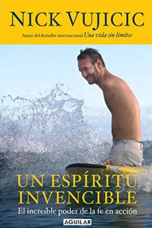 Un Espiritu Invencible de Nick Vujicic