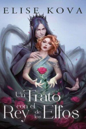 Casada con la Magia 1: Un trato con el rey de los elfos de Elise Kova